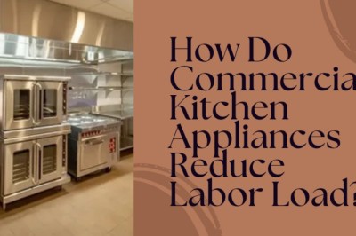 How Do Commercial Kitchen Appliances Reduce Labor Load?