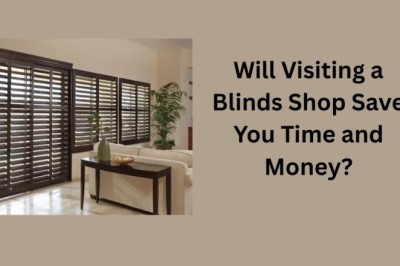 Will Visiting a Blinds Shop Save You Time and Money?