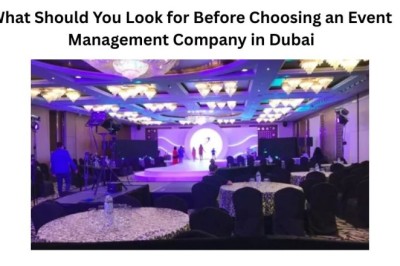 What Should You Look for Before Choosing an Event Management Company in Dubai