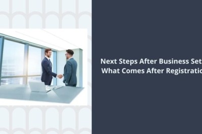 Next Steps After Business Setup: What Comes After Registration?