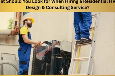 What Should You Look for When Hiring a Residential HVAC Design & Consulting Service?