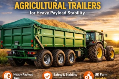 Selecting the Right Agricultural Trailers for Heavy Payload Stability