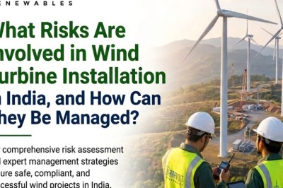 What Risks Are Involved in Wind Turbine Installation in India, and How Can They Be Managed?